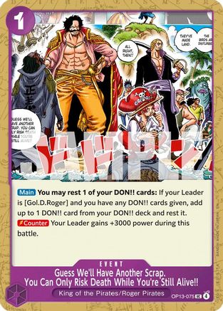 Guess We'll Have Another Scrap. You Can Only Risk Death While You're Still Alive!! (OP13-075) - Carrying On His Will