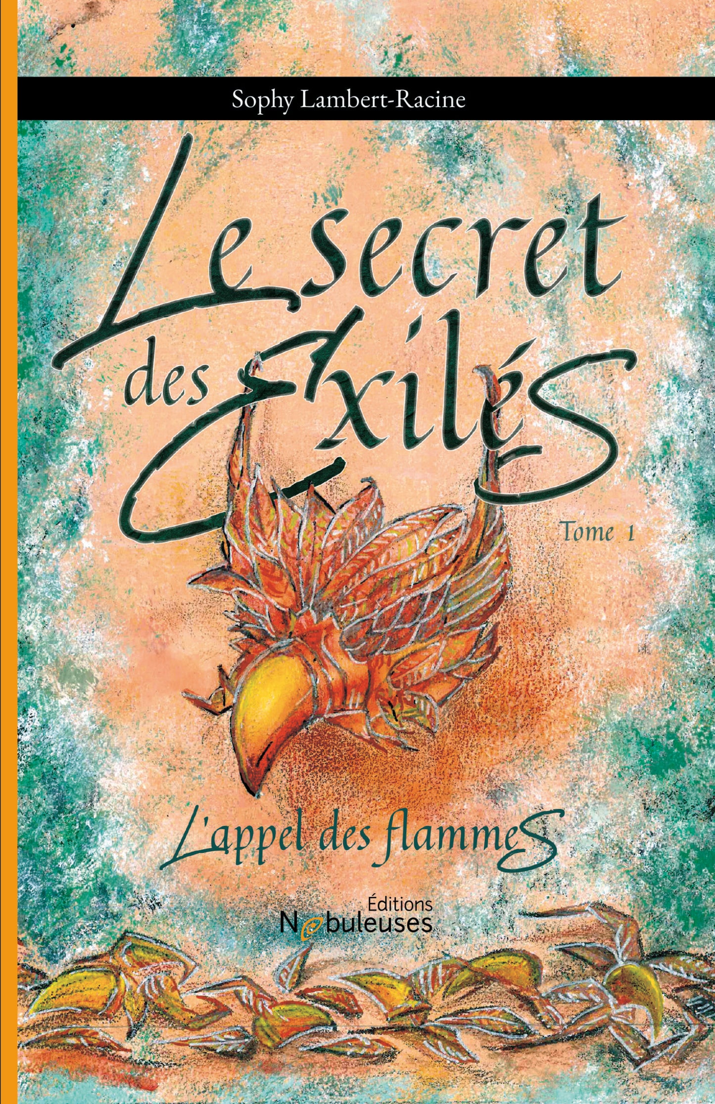 Éditions Nébuleuses - Le Secret Des Exilés : L'appel des flammes