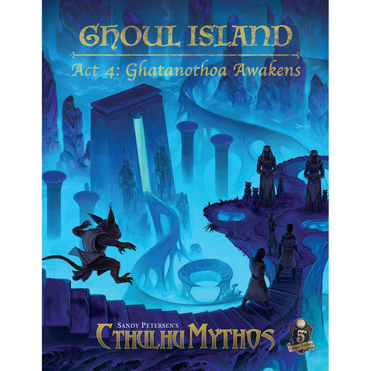 Sandy Petersen's Cthulhu Mythos - Ghoul Island Act 4: Ghatanothoa Awakens
